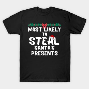 Most likely to steal santa's presents T-Shirt